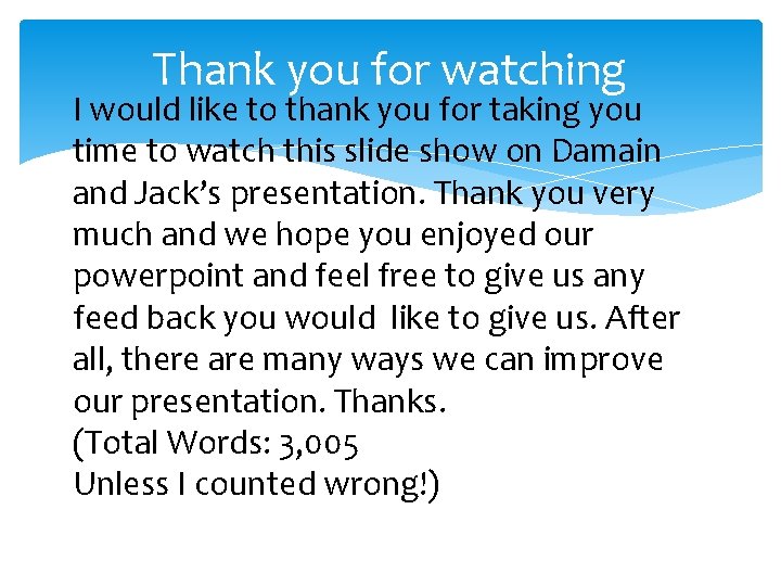 Thank you for watching I would like to thank you for taking you time