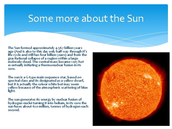 Some more about the Sun The Sun formed approximately 4. 567 billion years ago