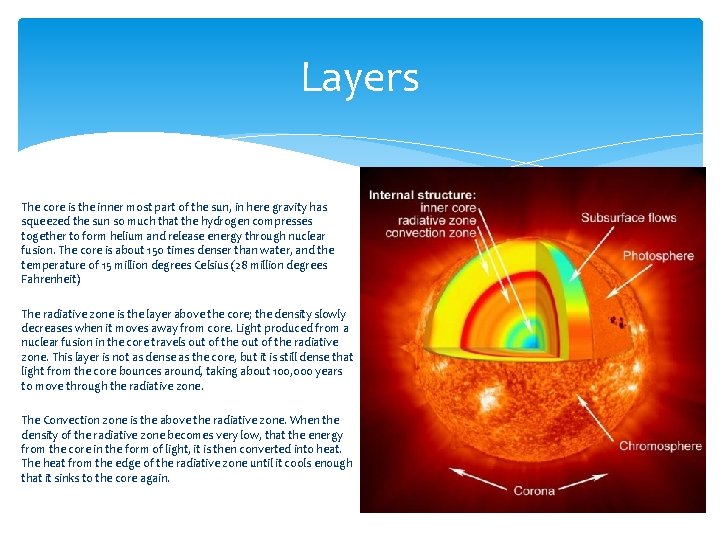 Layers The core is the inner most part of the sun, in here gravity