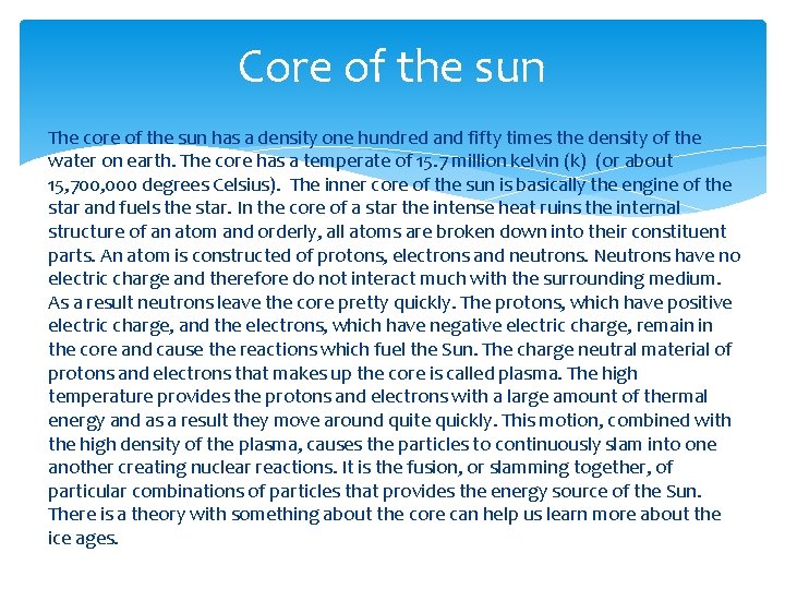 Core of the sun The core of the sun has a density one hundred