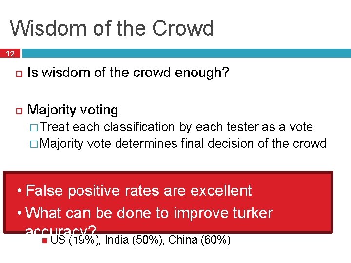 Wisdom of the Crowd 12 Is wisdom of the crowd enough? Majority voting �