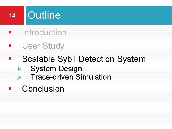 Outline 14 § Introduction § User Study § Scalable Sybil Detection System Ø Ø