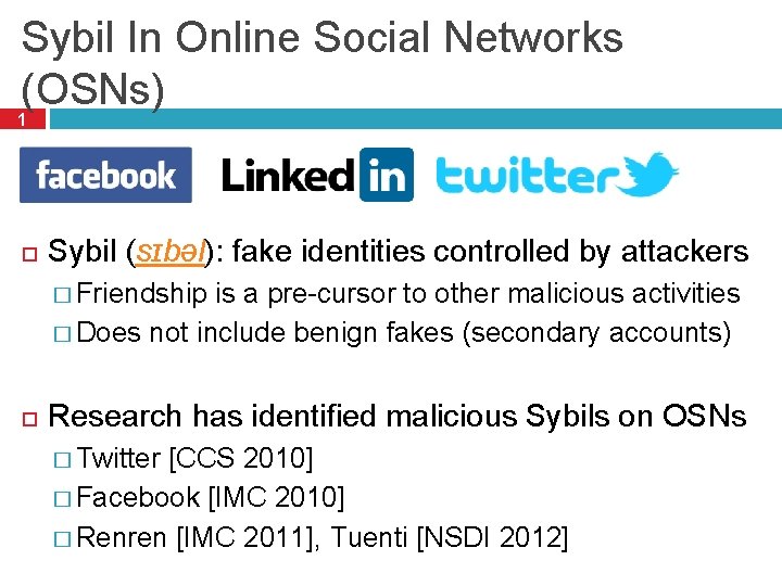 Sybil In Online Social Networks (OSNs) 1 Sybil (sɪbəl): fake identities controlled by attackers