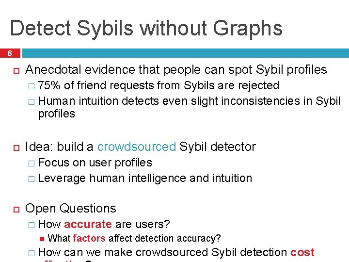 Detect Sybils without Graphs 6 Anecdotal evidence that people can spot Sybil profiles �