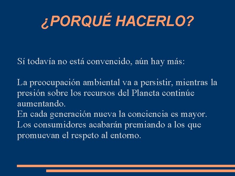 ¿PORQUÉ HACERLO? Sí todavía no está convencido, aún hay más: La preocupación ambiental va