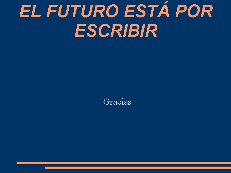 EL FUTURO ESTÁ POR ESCRIBIR Gracias 