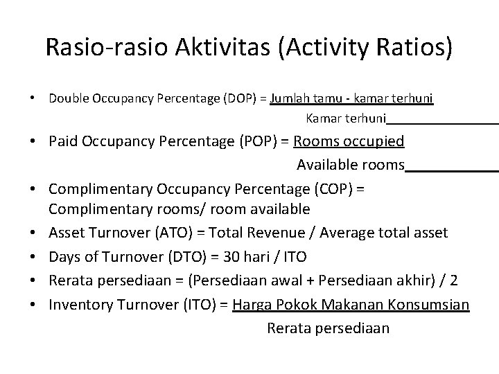 Rasio-rasio Aktivitas (Activity Ratios) • Double Occupancy Percentage (DOP) = Jumlah tamu - kamar