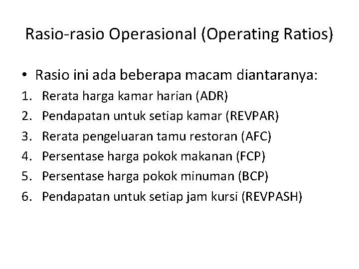 Rasio-rasio Operasional (Operating Ratios) • Rasio ini ada beberapa macam diantaranya: 1. 2. 3.