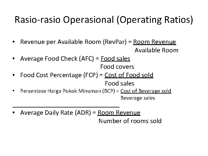 Rasio-rasio Operasional (Operating Ratios) • Revenue per Available Room (Rev. Par) = Room Revenue