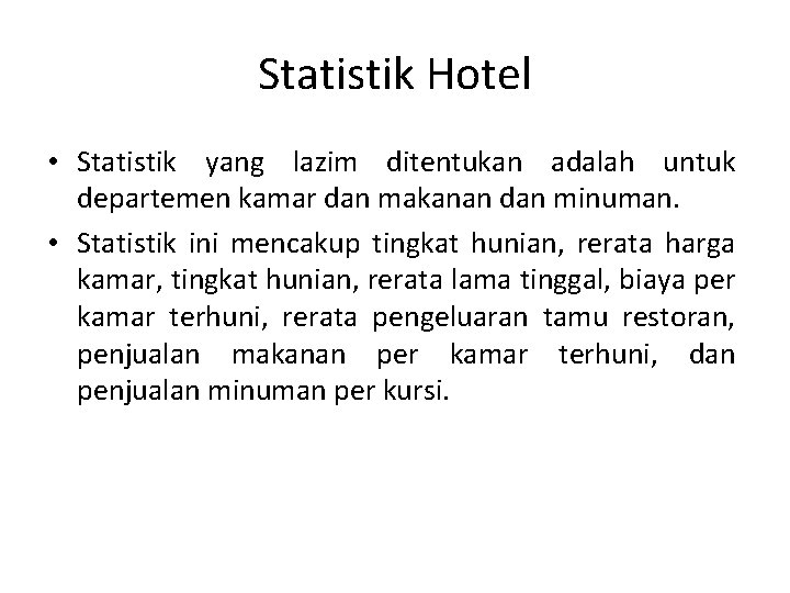 Statistik Hotel • Statistik yang lazim ditentukan adalah untuk departemen kamar dan makanan dan