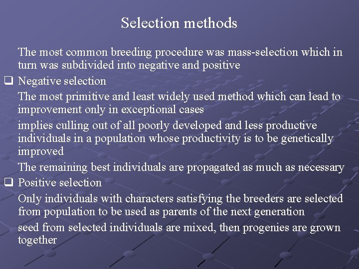Selection methods The most common breeding procedure was mass-selection which in turn was subdivided