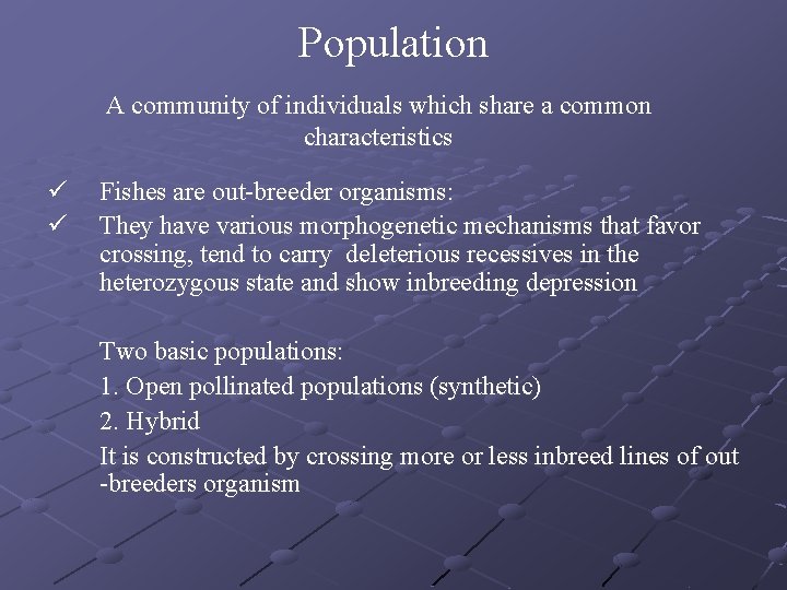 Population A community of individuals which share a common characteristics ü ü Fishes are