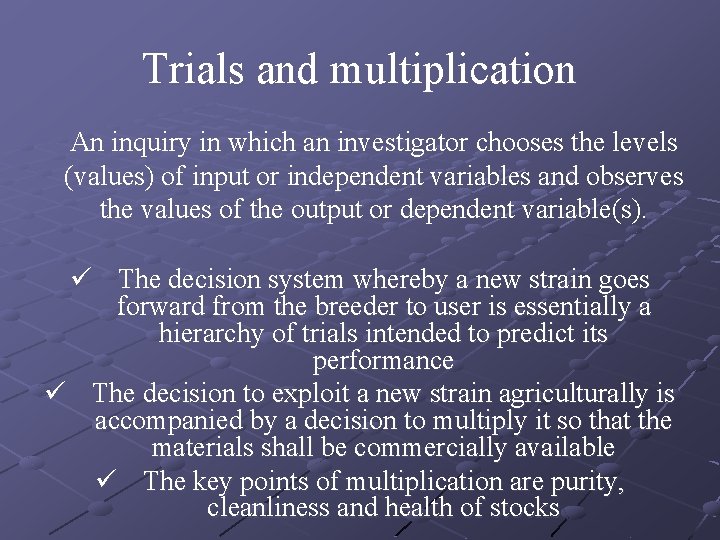Trials and multiplication An inquiry in which an investigator chooses the levels (values) of