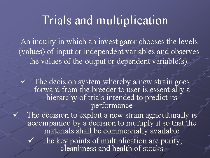 Trials and multiplication An inquiry in which an investigator chooses the levels (values) of