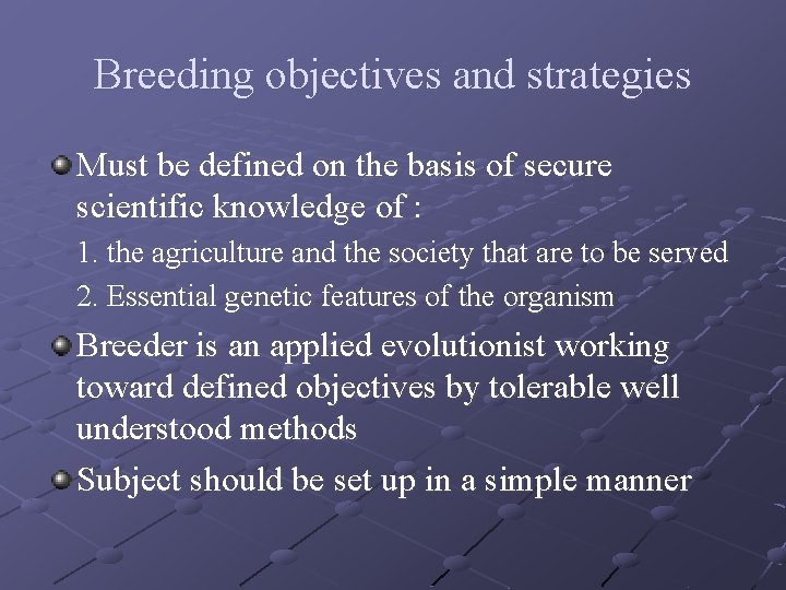 Breeding objectives and strategies Must be defined on the basis of secure scientific knowledge