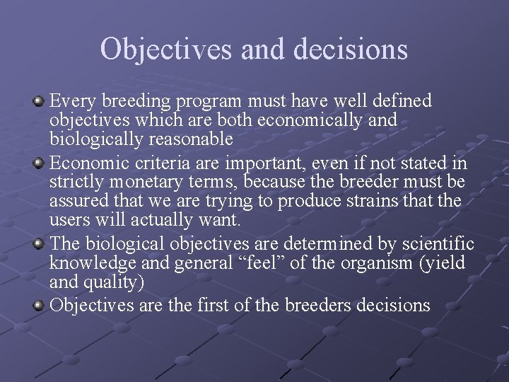 Objectives and decisions Every breeding program must have well defined objectives which are both
