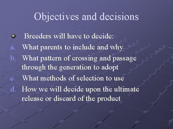 Objectives and decisions a. b. c. d. Breeders will have to decide: What parents