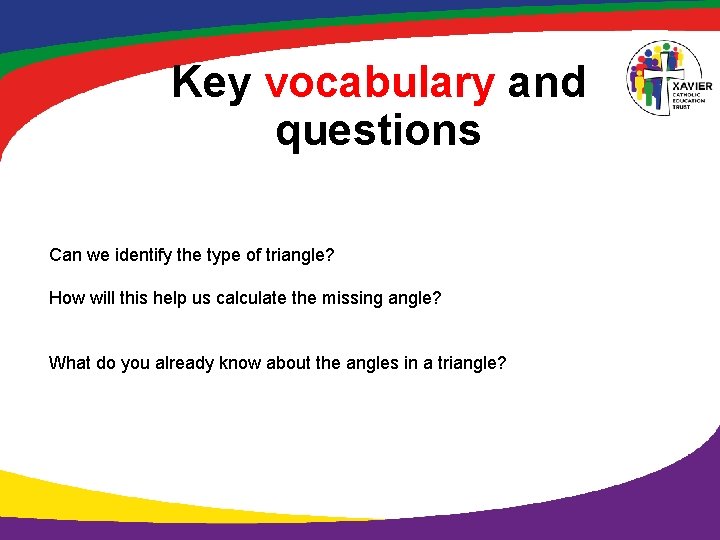 Key vocabulary and questions Can we identify the type of triangle? How will this