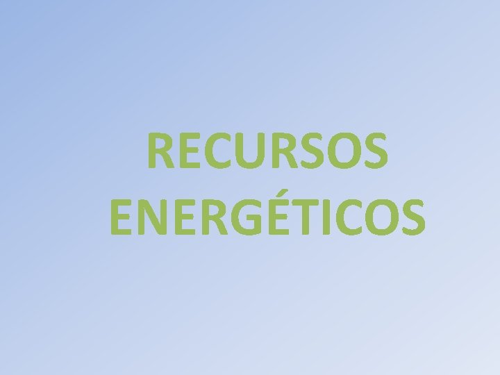 RECURSOS ENERGÉTICOS 