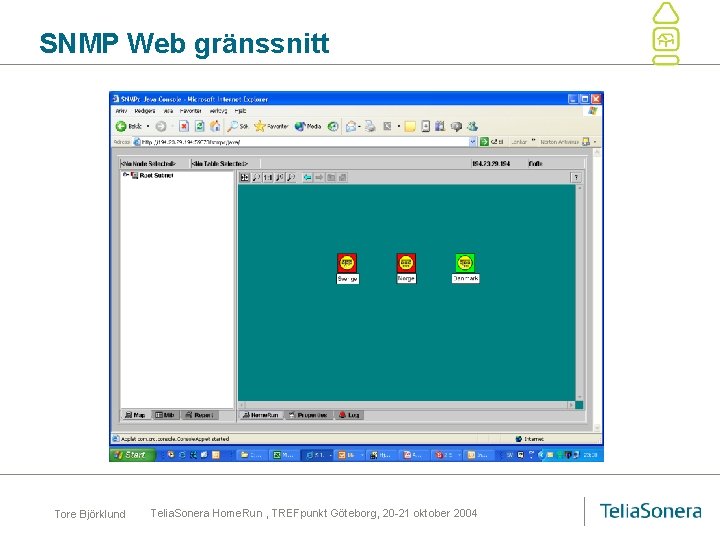 SNMP Web gränssnitt Tore Björklund Telia. Sonera Home. Run , TREFpunkt Göteborg, 20 -21
