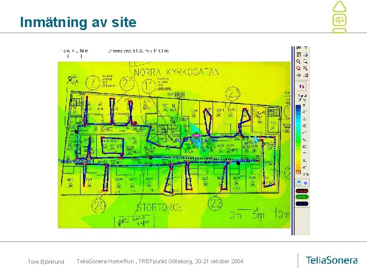 Inmätning av site Tore Björklund Telia. Sonera Home. Run , TREFpunkt Göteborg, 20 -21