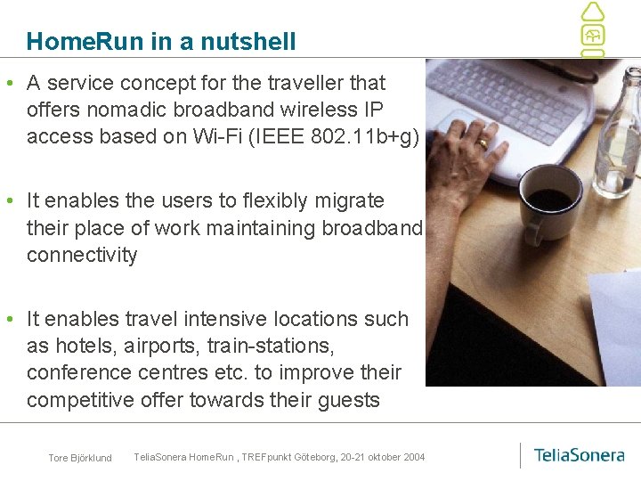 Home. Run in a nutshell • A service concept for the traveller that offers