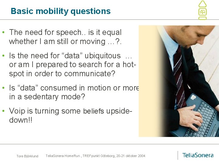 Basic mobility questions • The need for speech. . is it equal whether I