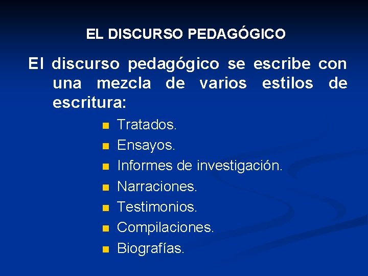 EL DISCURSO PEDAGÓGICO El discurso pedagógico se escribe con una mezcla de varios estilos