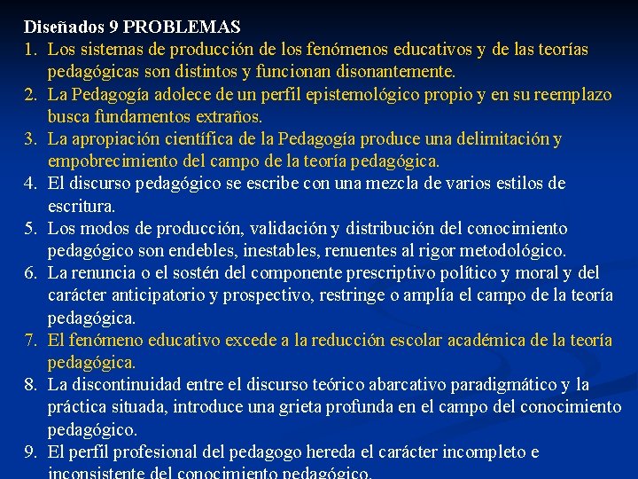 Diseñados 9 PROBLEMAS 1. Los sistemas de producción de los fenómenos educativos y de