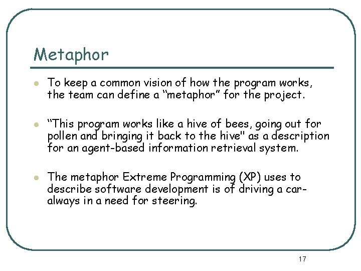 Metaphor l l l To keep a common vision of how the program works,