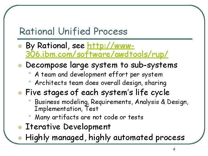 Rational Unified Process l By Rational, see http: //www 306. ibm. com/software/awdtools/rup/ Decompose large