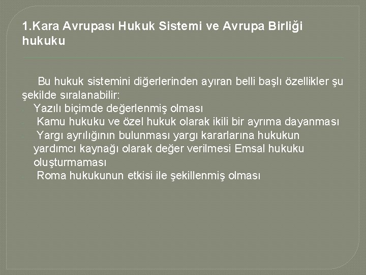 1. Kara Avrupası Hukuk Sistemi ve Avrupa Birliği hukuku Bu hukuk sistemini diğerlerinden ayıran