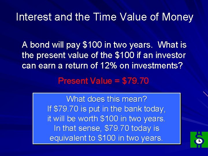 Interest and the Time Value of Money A bond will pay $100 in two