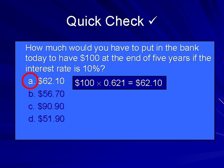 Quick Check How much would you have to put in the bank today to