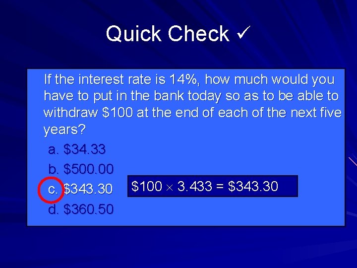 Quick Check If the interest rate is 14%, how much would you have to