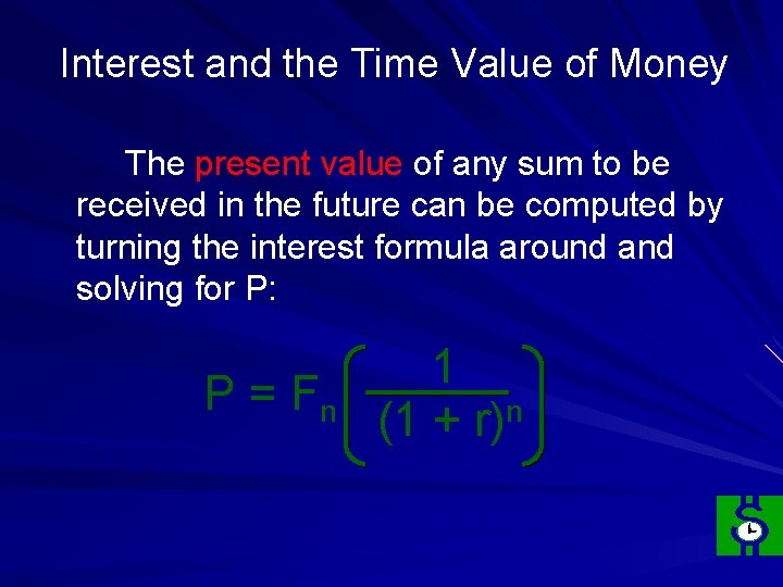 Interest and the Time Value of Money The present value of any sum to