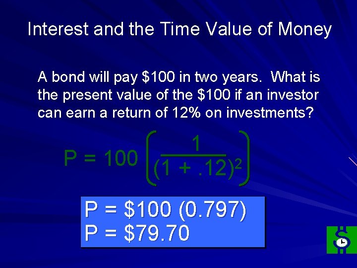 Interest and the Time Value of Money A bond will pay $100 in two