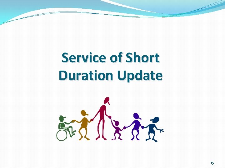 Service of Short Duration Update 15 