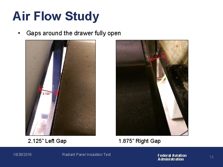 Air Flow Study • Gaps around the drawer fully open 2. 125” Left Gap