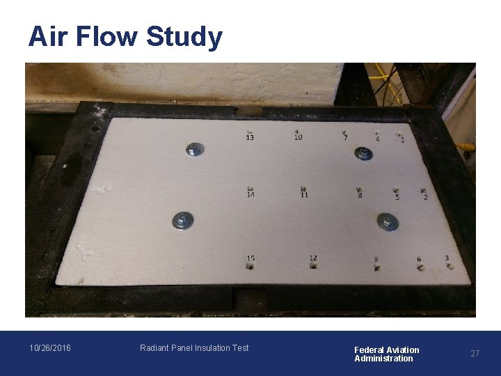 Air Flow Study 10/26/2016 Radiant Panel Insulation Test Federal Aviation Administration 27 