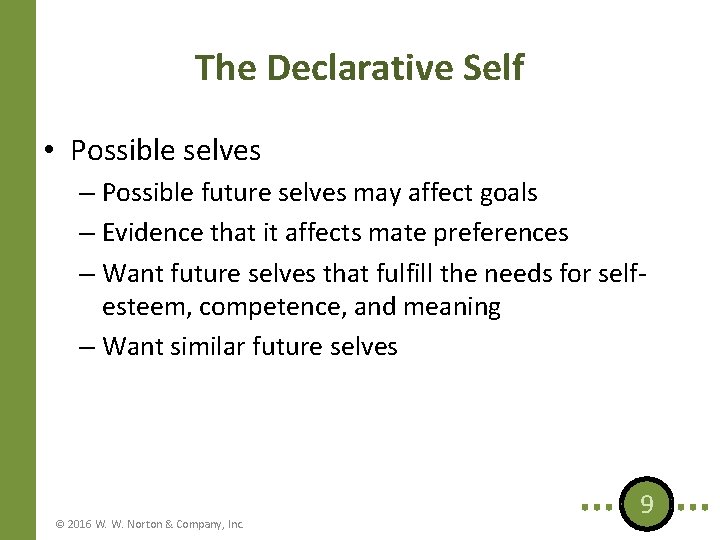 The Declarative Self • Possible selves – Possible future selves may affect goals –