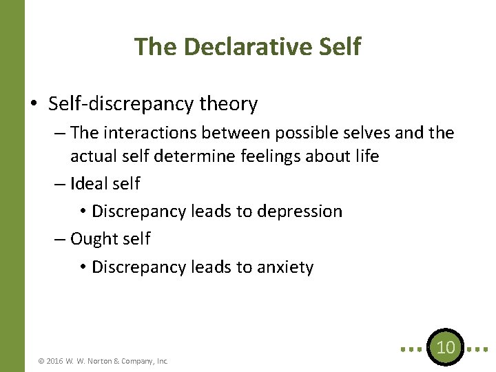 The Declarative Self • Self-discrepancy theory – The interactions between possible selves and the