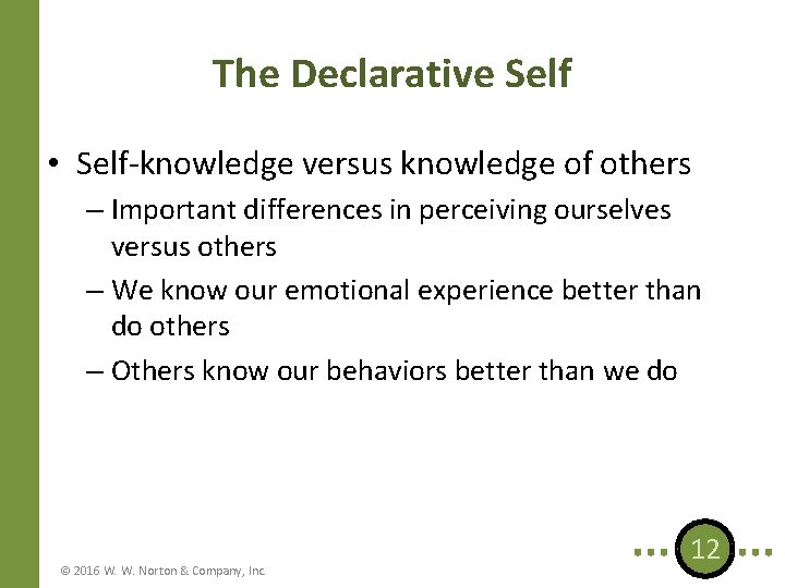 The Declarative Self • Self-knowledge versus knowledge of others – Important differences in perceiving