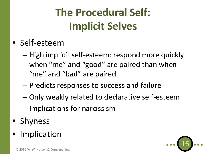 The Procedural Self: Implicit Selves • Self-esteem – High implicit self-esteem: respond more quickly