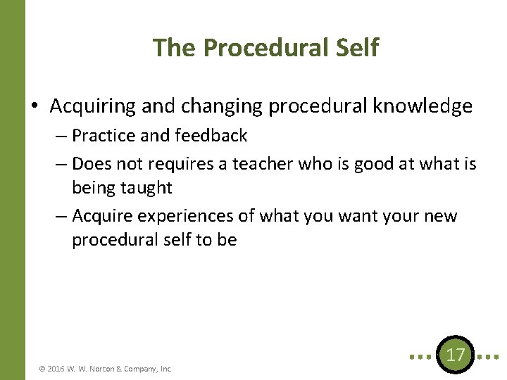 The Procedural Self • Acquiring and changing procedural knowledge – Practice and feedback –