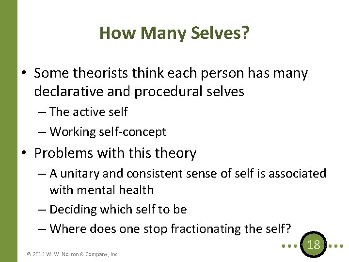 How Many Selves? • Some theorists think each person has many declarative and procedural