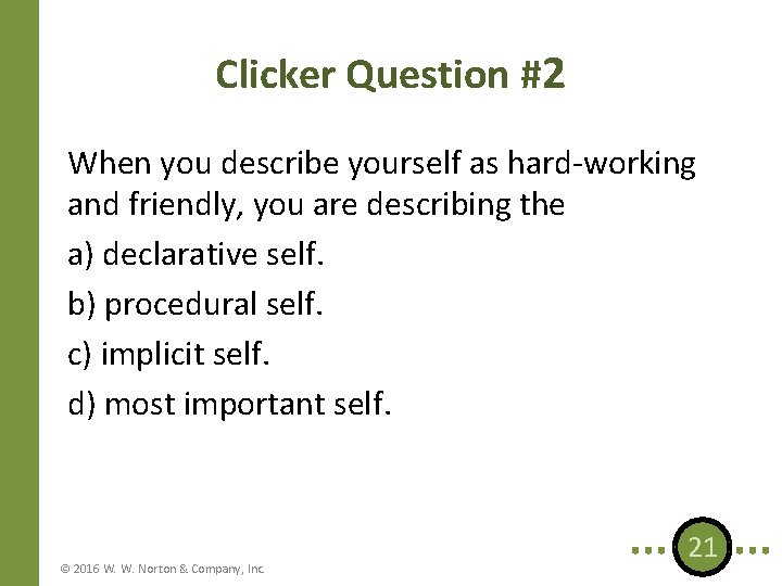 Clicker Question #2 When you describe yourself as hard-working and friendly, you are describing