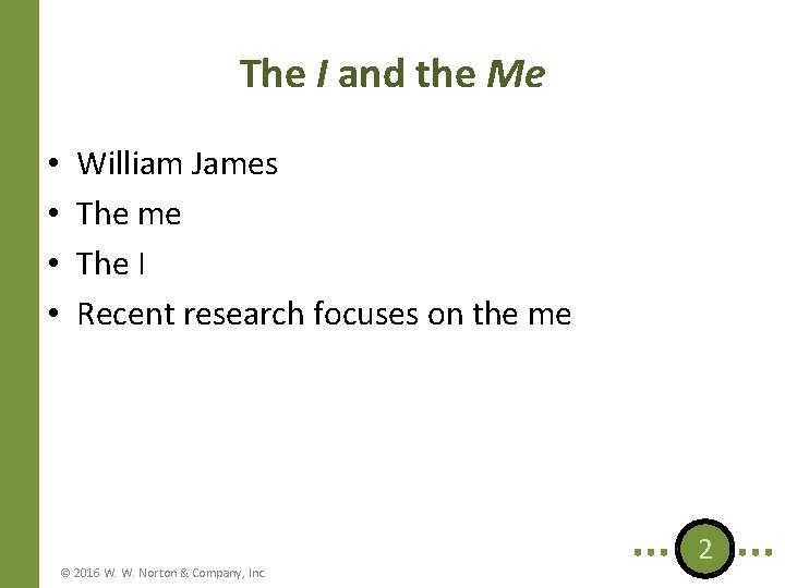 The I and the Me • • William James The me The I Recent