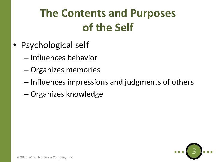 The Contents and Purposes of the Self • Psychological self – Influences behavior –