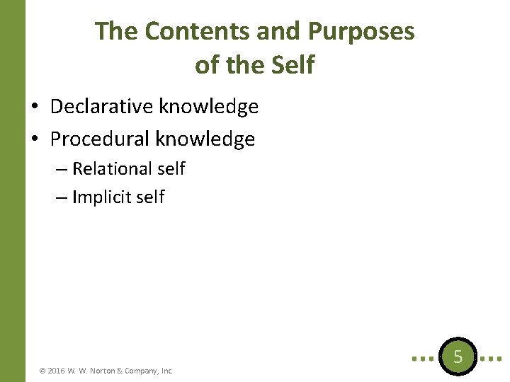 The Contents and Purposes of the Self • Declarative knowledge • Procedural knowledge – The Contents and Purposes of the Self • Declarative knowledge • Procedural knowledge –